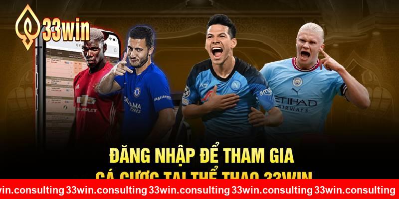 Đăng nhập để tham gia cá cược tại thể thao 33WIN