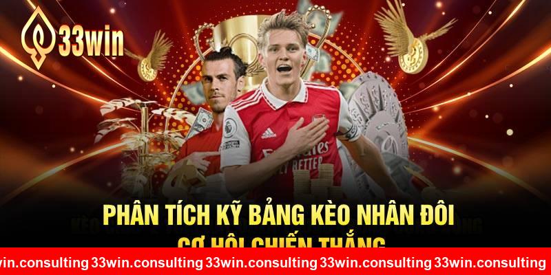 Phân tích kỹ bảng kèo nhân đôi cơ hội chiến thắng tại 33WIN