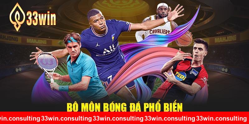 Bộ môn bóng đá phổ biến tại 33WIN