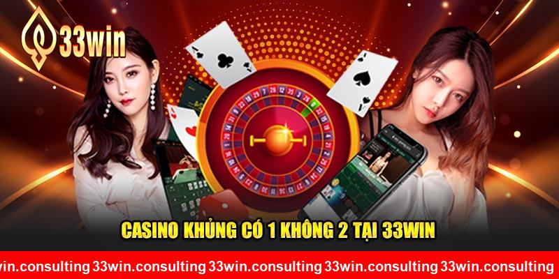 Casino khủng có 1 không 2 tại 33WIN