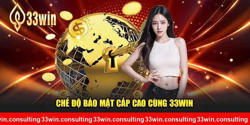 Chế độ bảo mật cấp cao cùng 33WIN