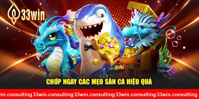 Chớp ngay các mẹo săn cá hiệu quả tại 33WIN