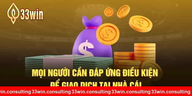 Điều kiện nên nắm rõ khi nạp tiền 33WIN