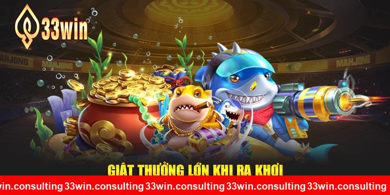 Giật thưởng lớn khi ra khơi tại 33WIN