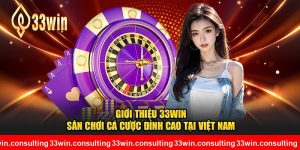 Giới thiệu 33WIN - Sân chơi cá cược đỉnh cao tại Việt Nam