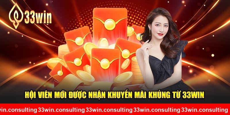 Hội viên mới được nhận khuyến mãi khủng từ 33WIN