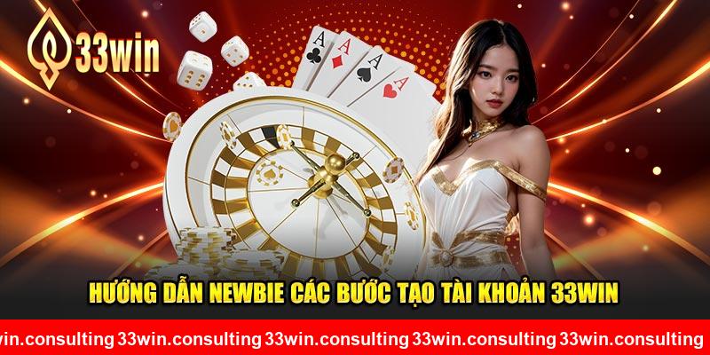 Hướng dẫn newbie các bước tạo tài khoản 33WIN