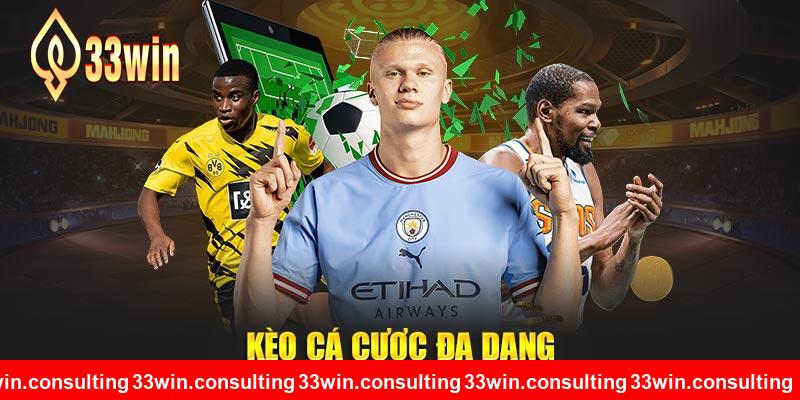 Kèo cá cược đa dạng tại 33WIN