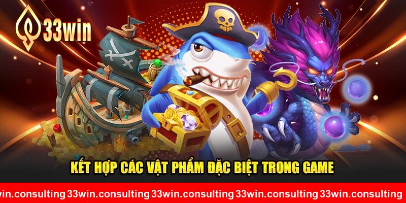 Kết hợp các vật phẩm đặc biệt trong game 33WIN