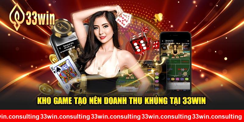 Kho game tạo nên danh thu khủng tại 33WIN