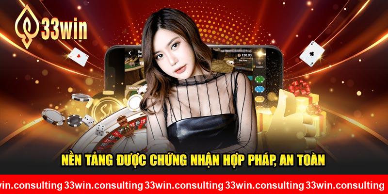 Nền tảng được chứng nhận hợp pháp, an toàn 33WIN