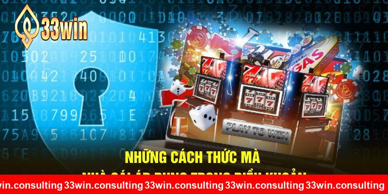 Những cách thức mà nhà cái áp dụng trong điều khoản