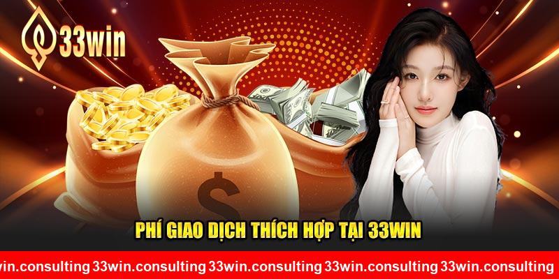 Phí giao dịch thích hợp tại 33WIN