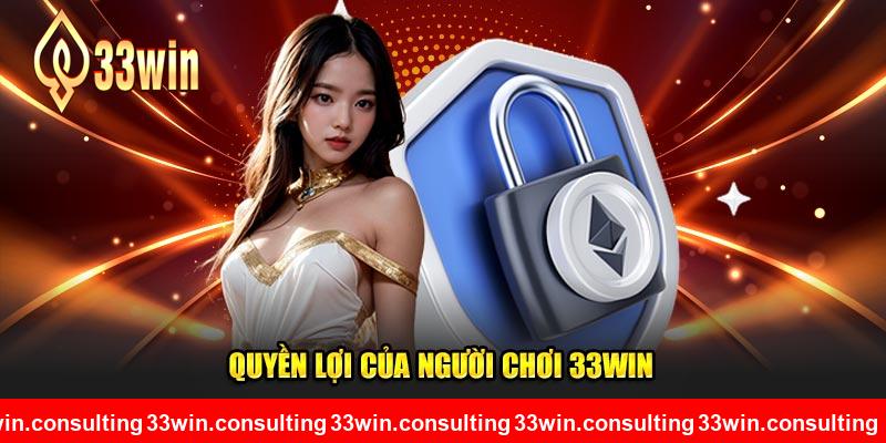 Quyền lợi của người chơi 33WIN