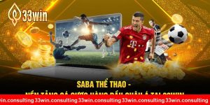 SABA Thể Thao - Nền Tảng Cá Cược Hàng Đầu Châu Á Tại 33WIN