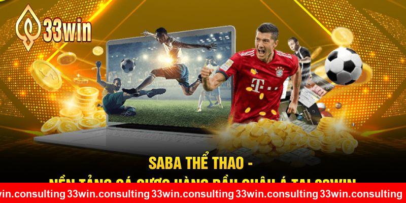 SABA Thể Thao - Nền Tảng Cá Cược Hàng Đầu Châu Á Tại 33WIN