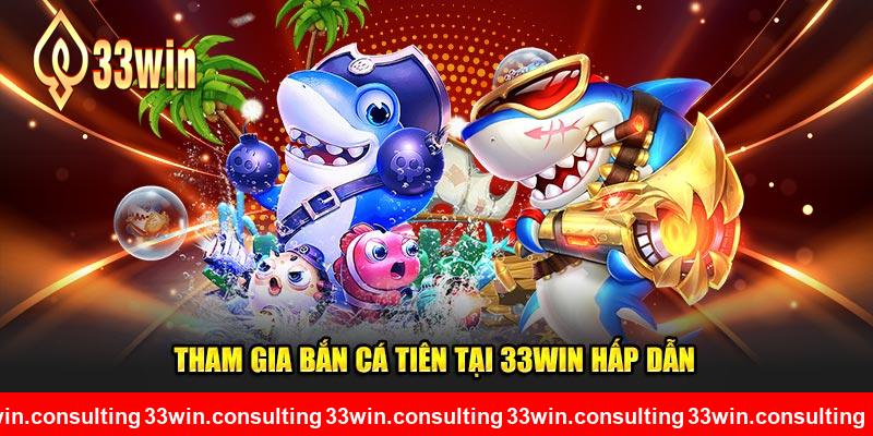 Tham gia Bắn Cá Tiên 33WIN